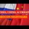 RUSSIA, CHINA, & UKRAINE – NEOCON NIGHTMARE